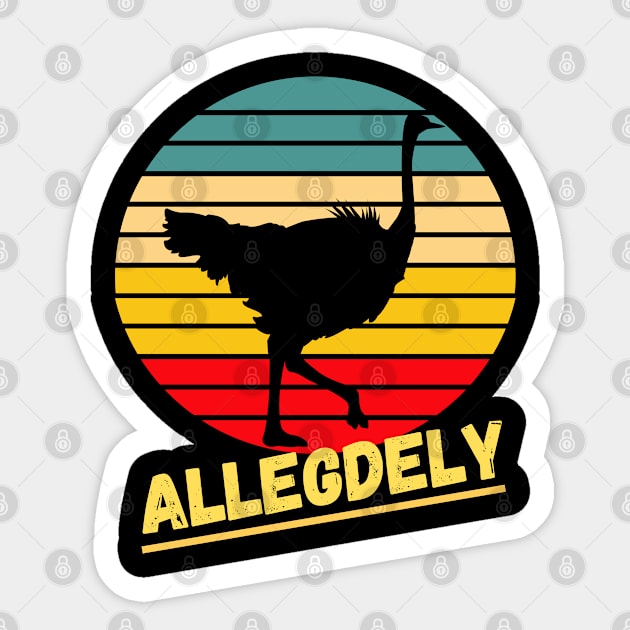 Allegedly Ostrich Shirt Funny Vintage Flightless Sticker by Grove Designs